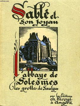 SABLE ET SON JOYAU, L'ABBAYE DE SOLESMES, LES GROTTES DE SAULGES. RAIMBAULT R. N., TRANCHAND Ch.