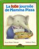 LA FOLLE JOURNEE DE MAMMA PIZZA. DALMAIS ANNE-MARIE, PERCY GRAHAM