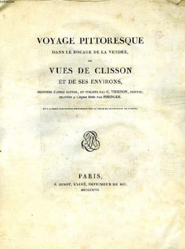 VOYAGE PITTORESQUE DANS LE BOCAGE DE LA VENDEE, OU VUES DE CLISSON ET DE SES ENVIRONS. THIENON C., PIRINGER
