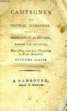 CAMPAGNES DU GENERAL DUMOURIEZ DANS LA CHAMPAGNE ET LA BELGIQUE, ECRITES PAR LUI-MEME, 2e PARTIE. DUMOURIEZ GENERAL