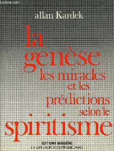 LA GENESE, LES MIRACLES ET LES PREDICTIONS SELON LE SPIRITISME
