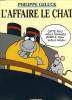 L'AFFAIRE LE CHAT. GELUCK PHILIPPE