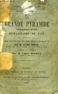 LA GRANDE PYRAMIDE PHARAONIQUE DE NOM, HUMANITAIRE DE FAIT, SES MERVEILLES, SES MYSTERES ET SES ENSEIGNEMENTS. PIAZZI SMYTH M.