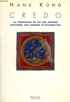CREDO, LA CONFESSION DE FOI DES APOTRES EXPLIQUEE AUX HOMMES D'AUJOURD'HUI. KUNG HANS