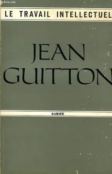 LE TRAVAIL INTELLECTUEL, CONSEILS A CEUX QUI ETUDIENT ET A CEUX QUI ECRIVENT. GUITTON Jean