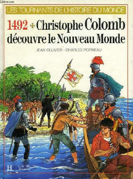 1492, CHRISTOPHE COLOMB DECOUVRE LE NOUVEAU MONDE. OLLIVIER JEAN, POPINEAU CHARLES, LE SOURD B.