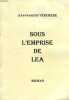 SOUS L'EMPRISE DE LEA. VERCHERE JEAN-FRANCOIS
