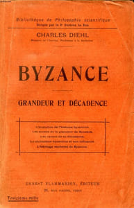 BYZANCE, GRANDEUR ET DECADENCE
