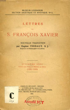 LETTRES DE S. FRANCOIS XAVIER, 4e SERIE, RETOUR AUX INDES ET MISSION DE CHINE (1551-1552). SAINT FRANCOIS XAVIER, Par E. THIBAUT, S. J.