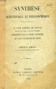 SYNTHESE SCIENTIFIQUE ET PHILOSOPHIQUE DE L'UNITE RATIONNELLES DES CROYANCES RELATIVEMENT AUX NOTIONS ET AUX VERITES UNIVERSELLES, CONTRADICTIONS DANS LES DONNEES SCIENTIFIQUES, LES VAINES CLASSIFICATIONS DES SCIENCES