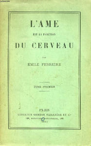 L'AME EST LA FONCTION DU CERVEAU, 2 TOMES