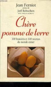 Chère pomme de trerre : 100 histoires et 100 recettes du monde entier