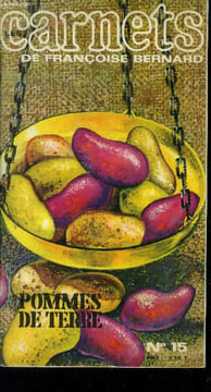 Carnets de Françoise Bernard n°15 : Pommes de terre. Bernard Françoise