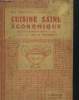 Cuisine saine &eacute;conomique : Recettes pratiques contre la vie ch&egrave;re. Bonneau Oscar