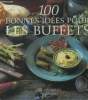 100 bonnes idées pour les buffets. Broderick Orla