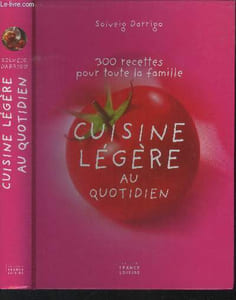 Cuisine légère au quotidien : 300 recettes pour toute la famille