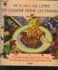 Le nouveau livre de cuisine pour les enfants : Cuisiner avec les petits lutins, 50 nouvelles délicieuses recettes. Anonyme