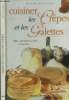Cuisinier les crêpes et les galettes. Gillisen Olivier