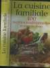 La cuisine familiale 400 recettes traditionnelles et tours de main. Anonyme