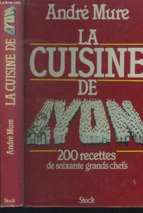 La cuisine de Lyon : 200 recettes de soixante grands chefs