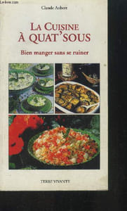La cuisine à quat'sous : Bien manger sans se ruiner