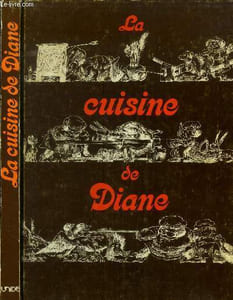 La cuisine de Diane : les perdreaux, les canards, les faisans, les bécasses, les alouettes, les cailles, lesortolans, les grives, becfigues, culs blanc et petits oiseaux, macreuses, pluviers et vanneaux, les sarcelles, pigeons ramiers et palombes,etc.