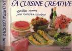 La cuisine créative : 450 idées -recettes pour toutes les occasions. Anonyme