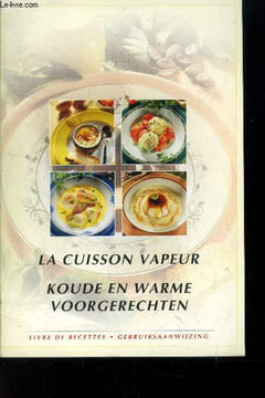 La cuisson vapeur / Koude en Warle voorgerechten (livre de recettes). Adhoc Studio, Lainé Jacques