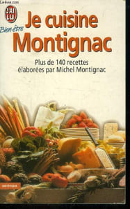 Je cuisine Montignac : Plus de 140 recettes élaborées par Michel Montignac