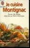 Je cuisine Montignac : Plus de 140 recettes élaborées par Michel Montignac. Montignac Michel