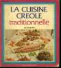 La cuisine créole traditionnelle - 180 recettes : Acras de chou palmiste, soupe à congo,bouillon d'Aouara, salade de sang, tourte au chatrou, colombo ...