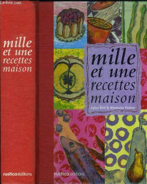 Mille et une recettes maison : Quiches, tartes et cakes, terrines, alose, anguille, maquereaux, crabes, homards et langoustes, fenouils, épinard, ...