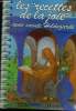 "Les ""recettes de la joie"" : 150 recettes culinaires : Galettes au gingembre - crème d'épeautre parfumée - milliard de légumes - semoule au craamle ...