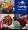 Recevoir avec Argel : 45 recettes festives et gourmandes. Anonyme