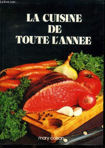 La cuisine de toute l'année : L'équivalence des contenances, poids et mesures, la table des calories, calendrierde sfruits et légumes, les vins, les fromages, le gibier, les aromates et épices, Recettes.