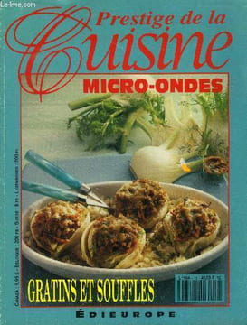 Gratins : un livre de cuisine illustré de photos pour les fours à mirco-ondes, simples ou multifonctions - Prestige de la cuisine, gratins et ...