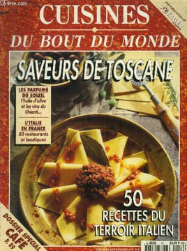 Cuisine du bout du monde n°17 : Saveurs de Toscane :Café à l'italienne - Bacchanales - Fêtes gourmandes - L'art du cochon- Pâtes à moderler - Vins ...