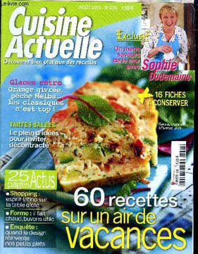 Cuisine actuelle n° 236 - Août 2010 : Glaces rétro : Orange givrée, pêche Melba, les classiques c'est top - Le plein d'idées pour inviter décontracté ...