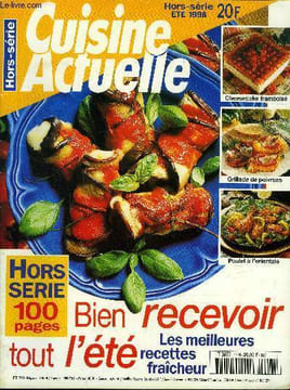 Cuisine actuelle - Hors série - Eté 1998 : Bien recevoir tout l'été : Les meilleures recettes fraîcheur - Fête gourmande sur les braises - 4 salades ...