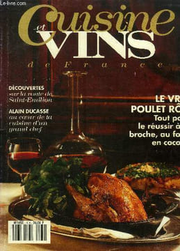 Cuisine et Vins de France - n° 494 - Novembre 1993 : Dossier : le poulet rôti - Sur la route de Saint-Emilion - Alain Ducasse : Au coeur de la cuisine ...