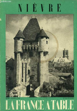 La France à table -N° 95- Mars 1962 - Nièvre : Le destin du tourisme en Nivernais - La nièvre touristique - Maître Adam, Menuisier-Poète - A travers ...