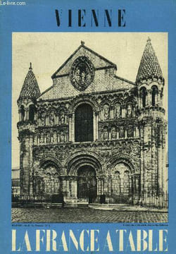 La France à table -N° 98 - Octobre 1962 : Richesses culturelles et humaines du département de la Vienne - Le Passé, les munuments et les Arts dans le ...