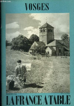 La France à table -N° 121 - Juin 1966 : Les Vosges - Gastronomie dans les Vosges - le folklore des Vosges - Image, théâtre et violons dans les Vosges ...