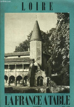 "La France à table -N° 139 - Juin 1969 - Loire : Loire ""Au delà des rumeurs de la ville... ""- Promenade en Loire - La Loire - Gastronomie forézienne ...