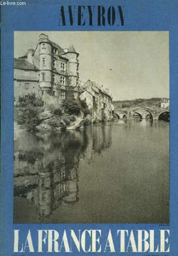 La France à table -N° 152 - Février 1971 - Aveyron : Le Rouergue - les genêts - De la préhistoire à Victor .. de l'Aveyron - Joies de la table ...