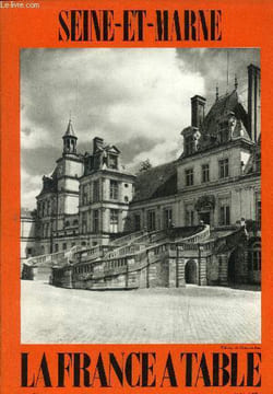 La France à table -N° 178 - Mai 1974 - Seine-Et-Marne : La Seine-et-Marne, par Alayn Peyrefitte - Visages de la Seine-et-Marne, par Paul Léonard - ...