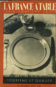 La France à table -N°Spécimen - Avril 1935 : Tourisme et qualité :Bourgogne, par Haston Roupnel - les qualités comparées des meilleures récoltes, par l'Académie des Oenophiles - Le soliloque de la cave, par H. Peyre de Betouzet - Poularde de Brese, etc.