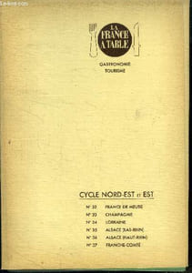La France à table - Cycle Nord-Est et Est - 6 Numéros : N°32,33,34,35,36 et 37 : France de euse, Champagne,Lorraine, Alsace (Bas-Rhin,Haut-Rhin), Franche Comté