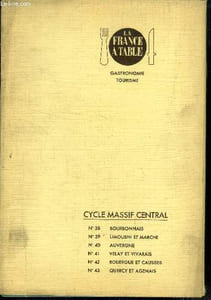 La France à table - Cycle Massif Central - 6 Numéros : N°38, 39, 40, 41, 42 et 43 : Bourbonnais,Limousin et marche, Auvergne, Velay et Vivarais, Rouergue et Causses, Quercy et Agenais
