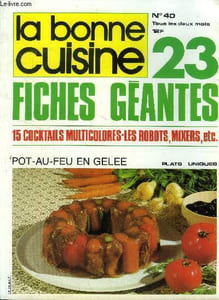 La Bonne cuisine n° 40 - Juin - Juillet 1981 : La poulette de Bresse à la vapeur de vin d'Irancy - La vignoble du Languedoc-Roussillon - L'été en blanc, les barbecues de l'été - Les robots : Les surdoués de la cuisine - 15 cocktails multicolores,etc.